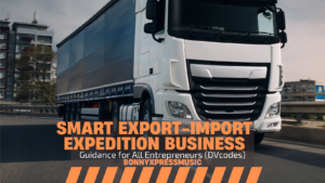 Smart Export-Import Expedition Business Guidance for All Entrepreneurs